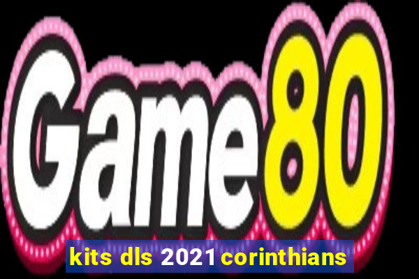 kits dls 2021 corinthians